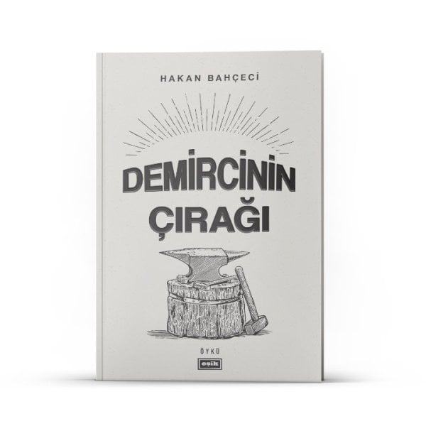 Demircinin Çırağı | Hakan Bahçeci