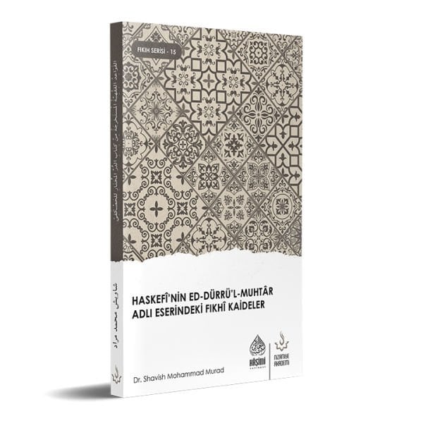 Haskefi'nin Ed-Dürrü'l-Muhtar Adlı Eserindeki Fıkhi Kaideler | Dr. Shavish Mohammad Murad