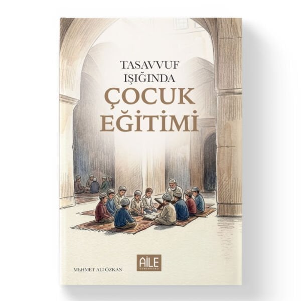 Tasavvuf Eğitiminde Çocuk Eğitimi | Mehmet Ali Özkan