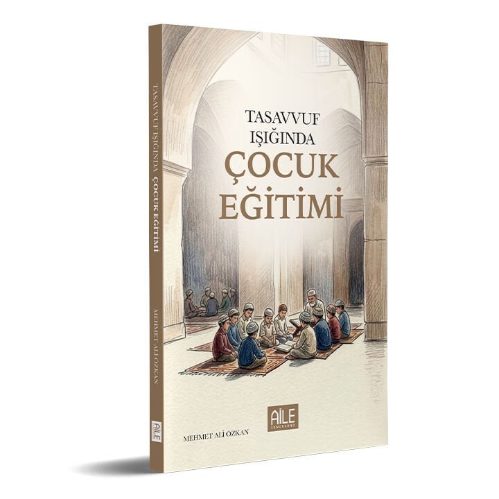 Tasavvuf Işığında Çocuk Eğitimi | Mehmet Ali Özkan