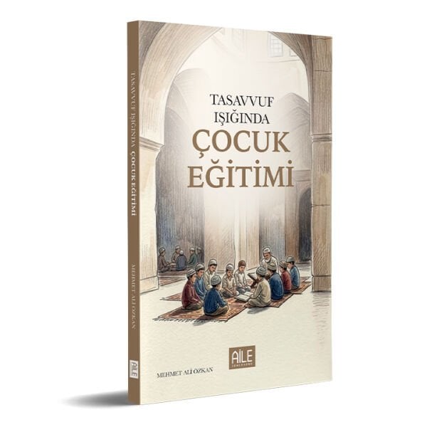 Tasavvuf Eğitiminde Çocuk Eğitimi | Mehmet Ali Özkan