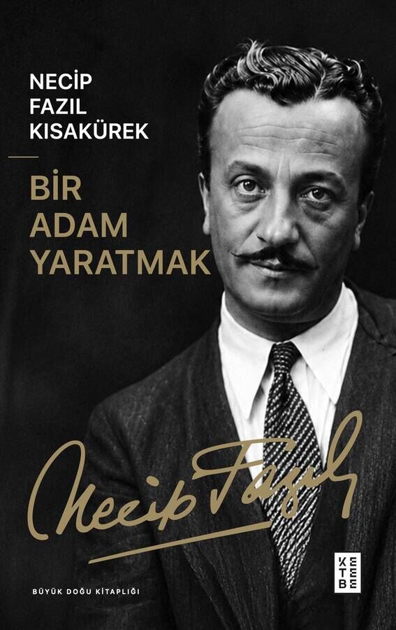 Bir Adam Yaratmak | Necip Fazıl Kısakürek