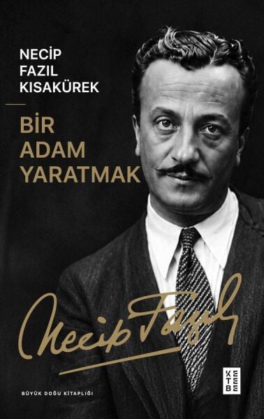 Bir Adam Yaratmak | Necip Fazıl Kısakürek