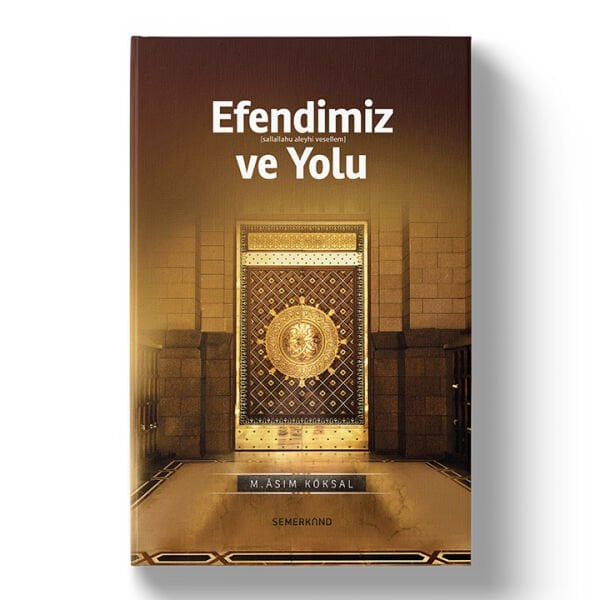 Efendimiz ve Yolu | M.Asım Köksal