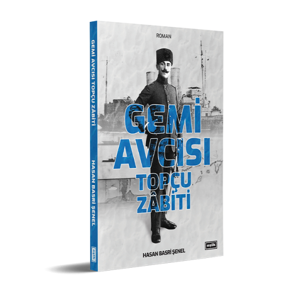 Gemi Avcısı Topçu Zabiti | Hasan Basri Şenel