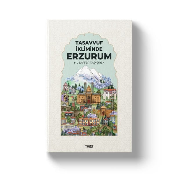 Tasavvuf İkliminde Erzurum | Muzaffer Taşyürek