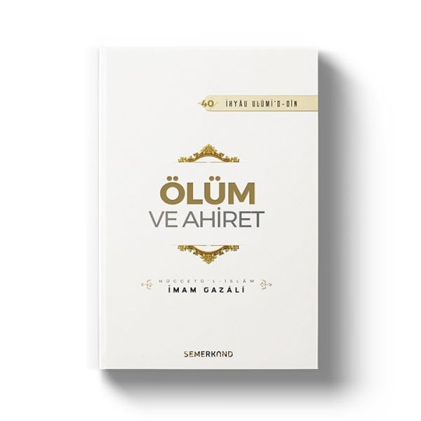 Ölüm ve Ahiret | İhya-u Ulumiddin | İmam Gazali