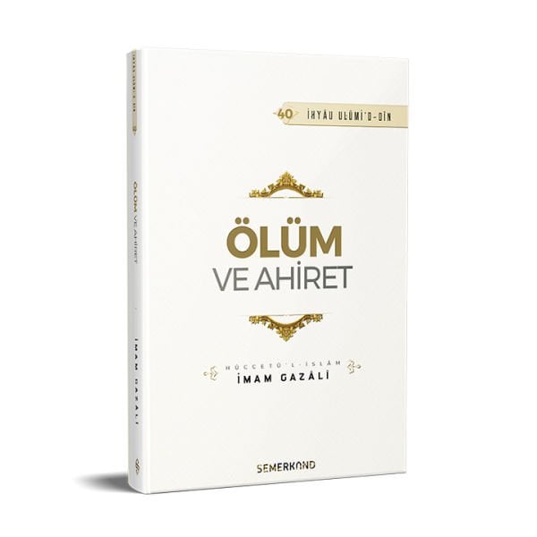 Ölüm ve Ahiret | İhya-u Ulumiddin | İmam Gazali