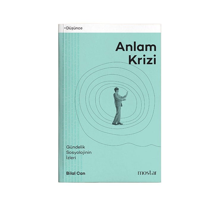 Anlam Krizi | Gündelik Sosyolojinin İzleri | Bilal Can