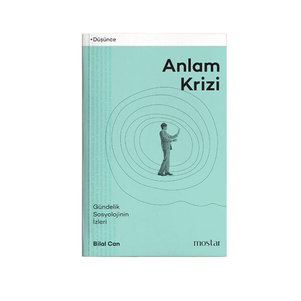 Anlam Krizi | Gündelik Sosyolojinin İzleri | Bilal Can