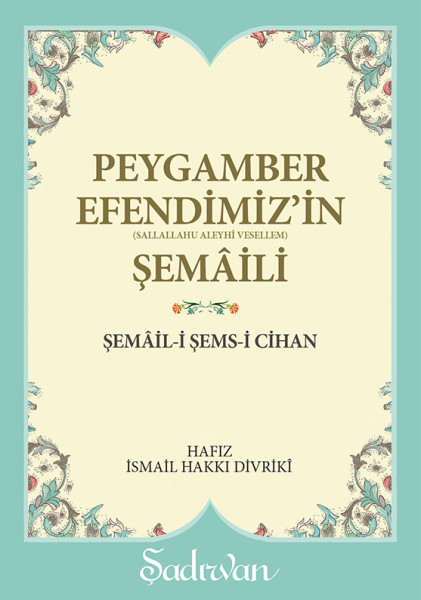 Peygamber Efendimizin Şemaili | İsmail Hakkı Divriki