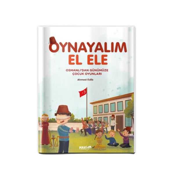 Oynayalım El Ele | Osmanlıdan Günümüze Çocuk Oyunları | Ahmed Edib
